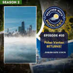 Episode 10: The Polar Vortex - Bitter Cold May Be Unleashed