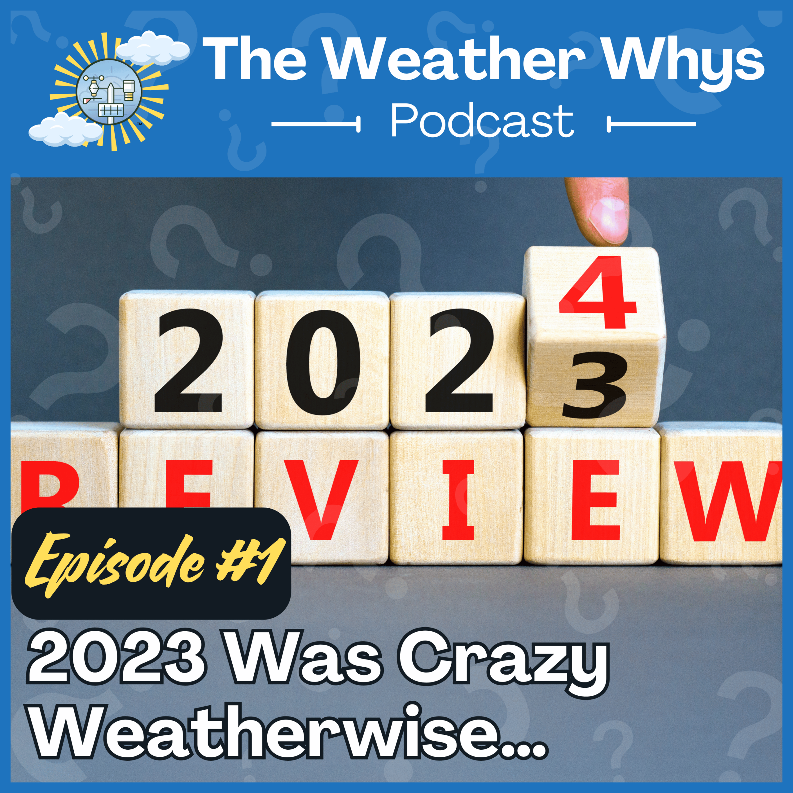 Episode 1: 2023 Was Crazy Weatherwise. 2024 Will Start the Same.