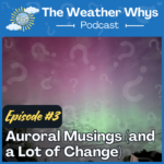 Episode 3: Auroral Musings - Our First Sighting! Wow!