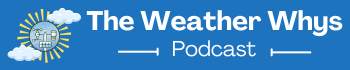 The Weather Whys Podcast